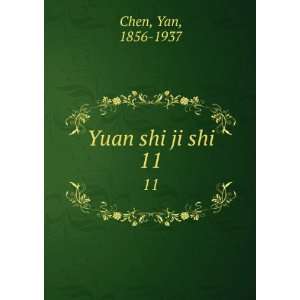  Yuan shi ji shi. 11 Yan, 1856 1937 Chen Books