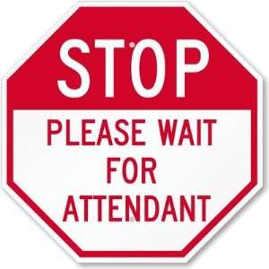  Stop   Please Wait For Attendant High Intensity Grade Sign 