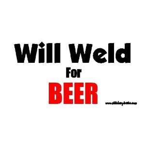 Will Weld For Beer Bumper Sticker / Decal Automotive