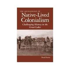   of Native Lived Colonialism Challenging History in the Great Lakes