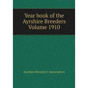   Ayrshire Breeders Volume 1910 Ayrshire Breeders Association Books