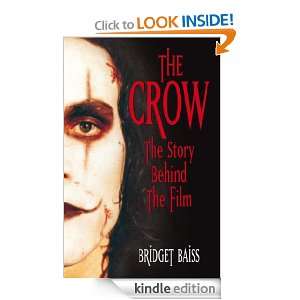 The Crow The Story Behind the Film Bridget Baiss  Kindle 