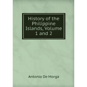  History of the Philippine Islands Volume 1 and 2 Antonio 