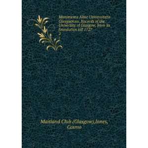   foundation till 1727. 2 Innes, Cosmo Maitland Club (Glasgow) Books