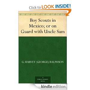 Boy Scouts in Mexico; or on Guard with Uncle Sam G. Harvey (George 