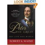 Peter the Great His Life and World by Robert K. Massie (Oct 12, 1981)