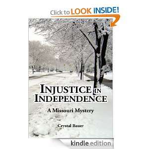 Injustice in IndependenceA Missouri Mystery Crystal Bauer  
