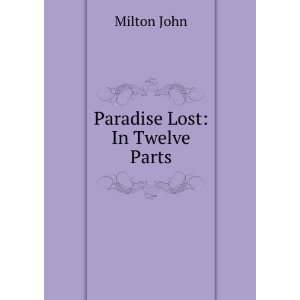  Paradise Lost In Twelve Parts Milton John Books