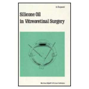  Silicone Oil in Vitreoretinal Surgery (Monographs in 