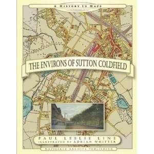  The Environs of Sutton Coldfield a History in Maps 
