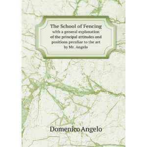  The School of Fencing. with a general explanation of the 