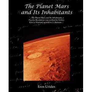  The Planet Mars & Its Inhabitants (9781605977973) Eros 
