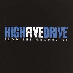  From the Ground Up High Five Drive Music