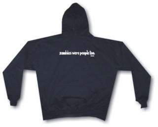 Zombies Were People Too HOODIE Sweat Shirt PICK Size  