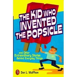  The Kid Who Invented the Popsicle And Other Surprising 