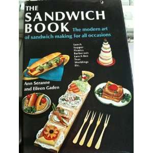 The Sandwich Book The Modern Art Of Sandwich Making For 