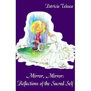  Mirror, Mirror Reflections of the Sacred Self 