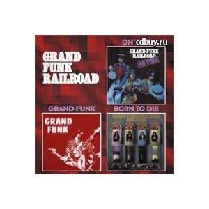  On Time / Grand Funk / Born To Die Grand Funk Railroad 