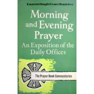  Morning and Evening Prayer An exposition of the daily 