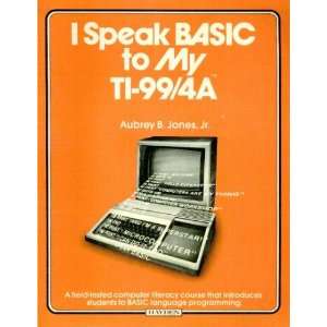  I speak BASIC to my TI 99/4A (9780810461734) Aubrey B 