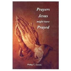  Prayers Jesus Might Have Prayed (9780974528304) Philip L 