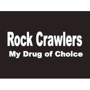 #063 Rock Crawlers My Drug Of Choice Bumper Sticker 