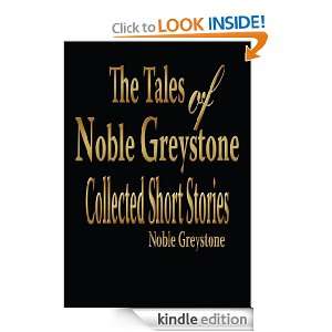 The Tales of Noble Greystone Collected Short Stories Noble Greystone 