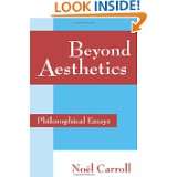 Beyond Aesthetics Philosophical Essays by Noel Carroll (Apr 30, 2001)