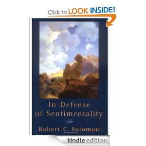 In Defense of Sentimentality (The Passionate Life) Robert C. Solomon 