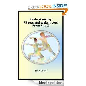 Understanding Fitness and Weight Loss From A to Z Ellen Gerst  