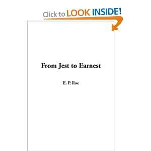  From Jest to Earnest (9781404350304) E. P. Roe Books