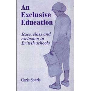 An Exclusive Education Race, Class and Exclusion in British Schools