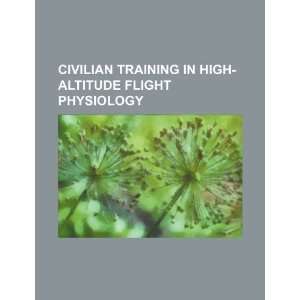  Civilian training in high altitude flight physiology 