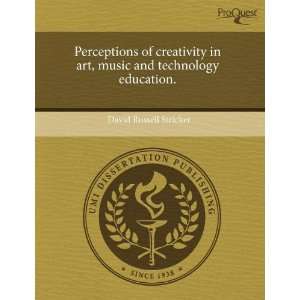 com Perceptions of creativity in art, music and technology education 