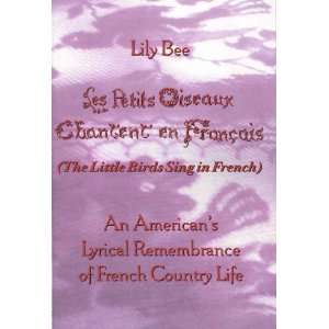 The Little Birds Sing In French (an Americans lyrical remembrance of 