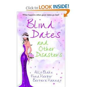  Blind Dates and Other Disasters. Ally Blake, Fiona Harper 
