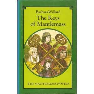 The Keys of Mantlemass (The Mantlemass novels) by Barbara Willard (Apr 
