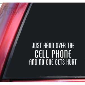 Just Hand Over The Cell Phone And No One Gets Hurt White Vinyl Decal 