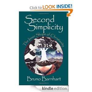 Second Simplicity Toward a Rebirth of Wisdom Bruno Barnhart  