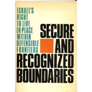  Secure and Recognized Boundaries; Israels Right to Live 