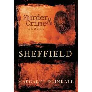  Murder and Crime in Sheffield (9780752455686) Margaret 
