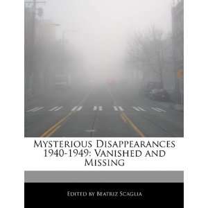  Mysterious Disappearances 1940 1949 Vanished and Missing 