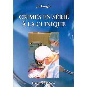  crimes en serie a la clinique (9782916923192) Jo Tanghe 