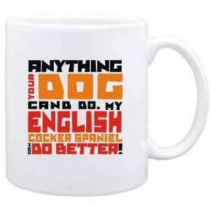   My English Cocker Spaniel Can Do Better   Mug Dog