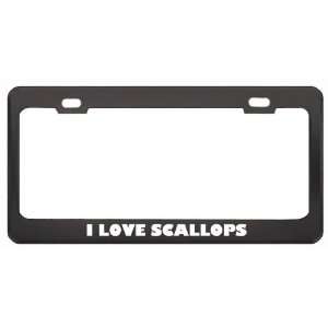 Love Scallops Food Eat Drink Metal License Plate Frame Holder Border 