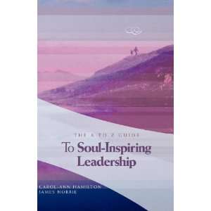  The A to Z Guide to Soul Inspiring Leadership 