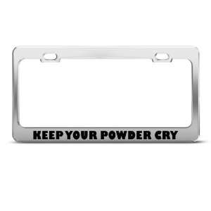  Keep Your Powder Cry Humor Funny Metal license plate frame 