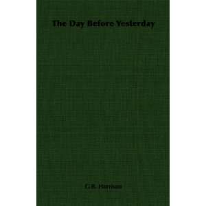  The Day Before Yesterday (9781406732337) G.B. Harrison 