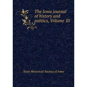  The Iowa journal of history and politics, Volume 10 State 