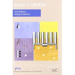   Duda y certeza (9788477336297) Tony, Sudarshan, George Rothman Books
